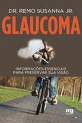 Ler GLAUCOMA: INFORMAÇÕES ESSENCIAIS PARA PRESERVAR SUA VISÃO, do autor SUSANNA JR.  REMO