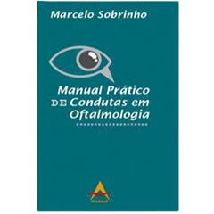 Manual Prático De Condutas Em Oftalmologia, do autor Marcelo Sobrinho