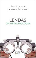 Ler Lendas da Oftalmologia, do autor Marcus Vinicius da Silva Coimbra Filho; Patrícia Ferreira Ney Ler Lendas da Oftalmologia, do autor Marcus Vinicius da Silva Coimbra Filho; Patrícia Ferreira Ney