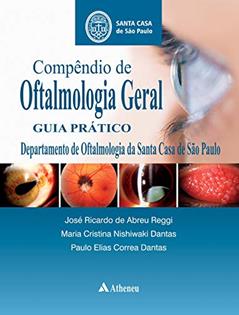 Compêndio de Oftalmologia Geral, do autor José Ricardo de Abreu Reggi; Maria Cristina Nishiwaki Dantas; Paulo Elias Correa Dantas