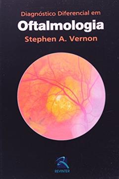 Diagnóstico Diferencial em Oftalmologia, do autor Stephen A. Vernon