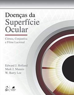 Doenças da Superfície Ocular: Córnea, Conjuntiva e Filme Lacrimal, do autor Edward Edward J Holland