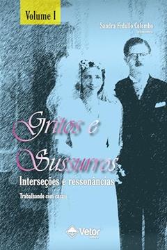 Gritos e sussuros, interseções e ressonâncias - Volume 1: Trabalhando com casais, do autor Sandra Fedullo Colombo