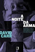 Ler A noite da arma, do autor David Carr Ler A noite da arma, do autor David Carr