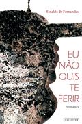 Ler Eu não quis te ferir, do autor Rinaldo de Fernandes Ler Eu não quis te ferir, do autor Rinaldo de Fernandes