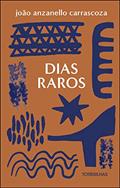 Ler Dias Raros, do autor João Anzanello Carrascoza Ler Dias Raros, do autor João Anzanello Carrascoza