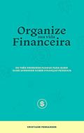 Ler Organize sua vida financeira: Os três primeiros passos para quem quer aprender sobre finanças pessoais, do autor Cristiane Fernandes