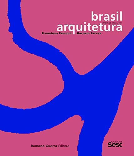 Ler Brasil Arquitetura: Projetos 2005-2020, do autor Francisco Fanucci; Marcelo Ferraz