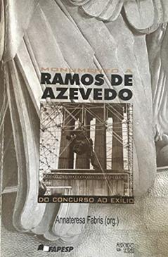 Monumento A Ramos De Azevedo: Do Concurso Ao Exilio (Portuguese Edition), do autor Annateresa Fabris