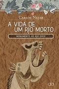 Ler A vida de um rio morto : Monumento ao Rio Doce, do autor Carlos Nejar Ler A vida de um rio morto : Monumento ao Rio Doce, do autor Carlos Nejar