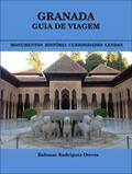 Ler GRANADA: GUIA DE VIAGEM: Monumentos.História.Curiosidades.Lendas, do autor Baltasar Rodríguez Oteros