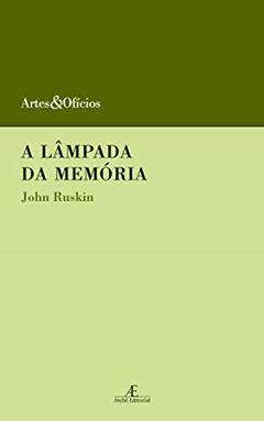 A Lâmpada da Memória: 7, do autor John Ruskin