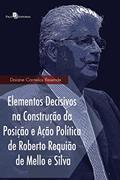 Ler Elementos Decisivos na Construção da Posição e Ação Política de Roberto Requião de Mello e Silva, do autor Daiane Carnelos Resende Ler Elementos Decisivos na Construção da Posição e Ação Política de Roberto Requião de Mello e Silva, do autor Daiane Carnelos Resende