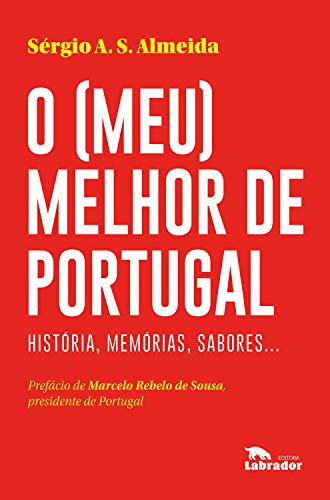 Ler O (meu) melhor de Portugal: Histórias, memórias, sabores..., do autor Sérgio A.S Almeida