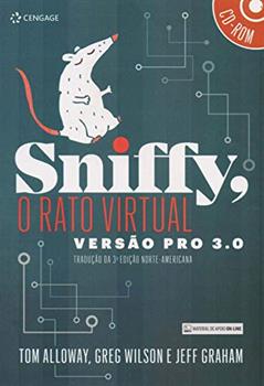 Sniffy - o rato virtual - versão pro 3.0: Tradução da 3ª Edição Norte-Americana, do autor Tom Alloway; Greg Wilson; Jeff Graham