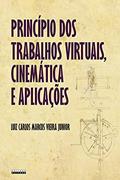 Ler Princípio dos trabalhos virtuais, cinemática e aplicações, do autor Luiz Carlos Marcos Vieira Junior