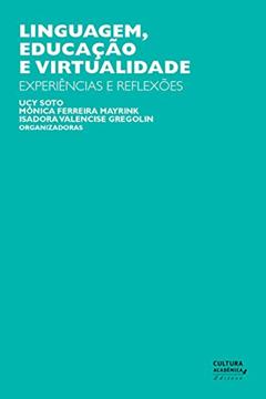 Linguagem, educação e virtualidade, do autor Ucy Soto; Mônica Ferreira Mayrink; Isadora Valencise Gregolin