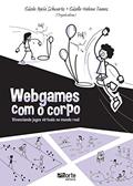 Ler Webgames com o Corpo. Vivenciando Jogos Virtuais no Mundo Real, do autor Gisele Maria Schwartz; Giselle Helena Tavares Ler Webgames com o Corpo. Vivenciando Jogos Virtuais no Mundo Real, do autor Gisele Maria Schwartz; Giselle Helena Tavares
