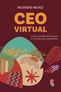 Ler CEO virtual: Lições de liderança para o mundo pós-pandemia, do autor Ricardo Neves Ler CEO virtual: Lições de liderança para o mundo pós-pandemia, do autor Ricardo Neves