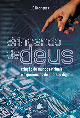 Ler Brincando de Deus. Criação de Mundos Virtuais e Experiências de Imersão Digitais, do autor JC Rodrigues