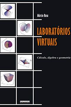 Laboratórios virtuais: Cálculo, álgebra e geometria, do autor Márcio Rosa