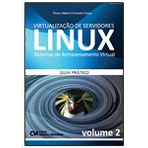 Ler Virtualização de Servidores Linux. Sistemas de Armazenamento Virtual. Guia Prático - Volume 2, do autor Eliseu Ribeiro Cherene Viana