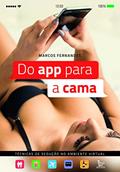 Ler Do App Para a Cama. Técnicas de Sedução no Ambiente Virtual, do autor Marcos Fernandes