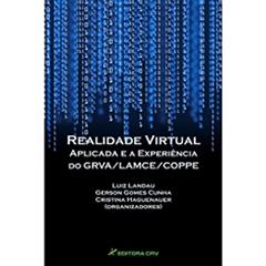 Realidade virtual aplicada e a experiência do grva/lamce/coppe, do autor Luiz Landau; Gerson Gomes Cunha; Cristina Haguenauer