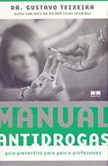 Ler Manual antidrogas: guia preventivo para pais e professores: Guia preventivo para pais e professores, do autor Gustavo Teixeira