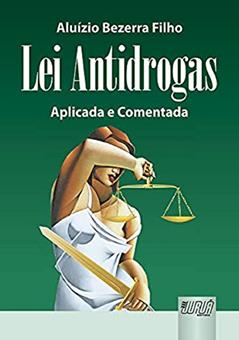 Lei Antidrogas - Aplicada e Comentada - Edição Revista e Atualizada Conforme a Lei 11.343/06, do autor Aluízio Bezerra Filho