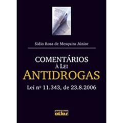 Comentários à Lei Antidrogas. Lei Nº 11.343, de 23-8-2006, do autor Sidio Rosa de Mesquita Júnior