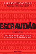 Ler Escravidão - Volume 2: Da corrida do ouro em Minas Gerais até a chegada da corte de dom João ao Brasil, do autor Laurentino Gomes