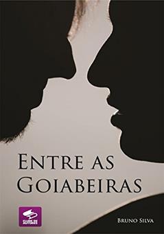 Entre as Goiabeiras, do autor Bruno Silva
