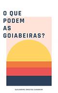 Ler O que podem as goiabeiras ?, do autor guilherme orestes canarim