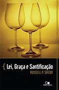 Ler Lei, Graça e Santificação, do autor Russell P. Shedd