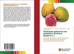 Adubação potassica em goiabeira (Psidium guajava L.): Acúmulo de potássio e desenvolvimento de ramos reprodutivos de goiabeira submetida à adubação potássica, do autor Valéria de Oliveira Pinto; Ricardo da Silva Cardoso; Tiago Leal de Souza