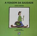Ler A Viagem da Saudade, do autor Jonas Ribeiro