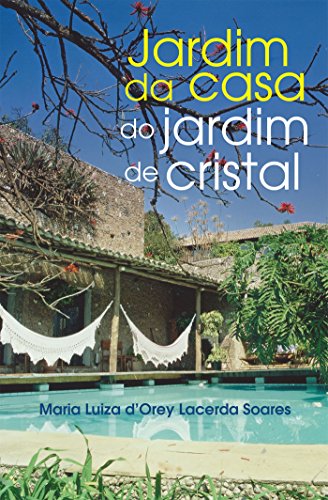 Ler JARDIM DA CASA DO JARDIM DE CRISTAL, do autor Maria Luiza d`Orey Lacerda Soares Ler JARDIM DA CASA DO JARDIM DE CRISTAL, do autor Maria Luiza d`Orey Lacerda Soares