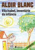 Ler Vila Isabel, Inventário da Infância, do autor Aldir Blanc