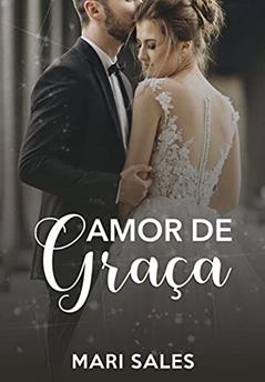 Amor de Graça, do autor Mari Sales