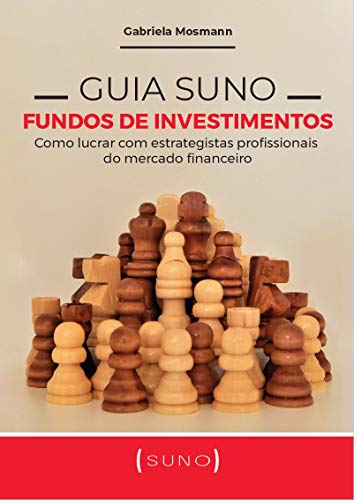 Ler Guia Suno Fundos de Investimentos: Como lucrar com estrategistas profissionais do mercado financeiro, do autor Gabriela Mosmann