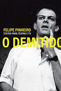 Ler O Demitido - Textos para Teatro e Tv, do autor Felipe Pinheiro Ler O Demitido - Textos para Teatro e Tv, do autor Felipe Pinheiro