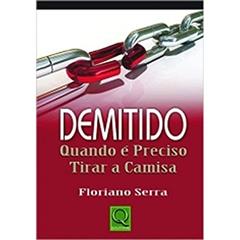 Demitido Quando É Preciso Tirar a Camisa, do autor Floriano Serra