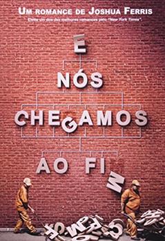 E nos Chegamos ao Fim, do autor Joshua Ferris