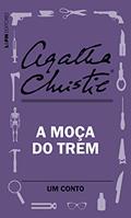 Ler A moça do trem: Um conto, do autor Agatha Christie Ler A moça do trem: Um conto, do autor Agatha Christie