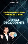 Ler Renda recorrente: Estratégias de como ter sucesso com marketing na internet, do autor Alan Bordoni Ler Renda recorrente: Estratégias de como ter sucesso com marketing na internet, do autor Alan Bordoni