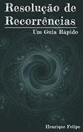 Ler Resolução de Recorrências, do autor Henrique Felipe
