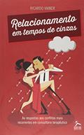 Ler Relacionamento em Tempos Cinzas. As Respostas aos Conflitos Mais Recorrentes em Consultório Terapêutico, do autor Ricardo Vainer Ler Relacionamento em Tempos Cinzas. As Respostas aos Conflitos Mais Recorrentes em Consultório Terapêutico, do autor Ricardo Vainer