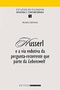 Ler Husserl e a via redutiva da pergunta: Recorrente que parte da Lebenswelt, do autor Fausto Castilho Ler Husserl e a via redutiva da pergunta: Recorrente que parte da Lebenswelt, do autor Fausto Castilho