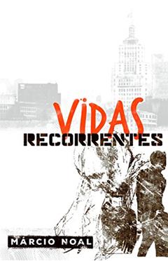Vidas Recorrentes, do autor Márcio Noal